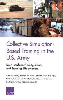 Paperback Collective Simulation-Based Training in the U.S. Army: User Interface Fidelity, Costs, and Training Effectiveness Book