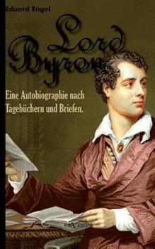 Paperback Lord Byron. Eine Autobiographie nach Tagebüchern und Briefen [German] Book