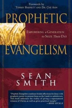 Paperback Prophetic Evangelism: Empowering a Generation to Seize Their Day Book