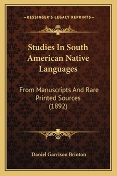 Paperback Studies In South American Native Languages: From Manuscripts And Rare Printed Sources (1892) Book