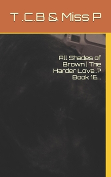 Paperback All Shades of Brown The Harder Love..? Book 16... Book