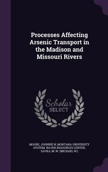 Hardcover Processes Affecting Arsenic Transport in the Madison and Missouri Rivers Book