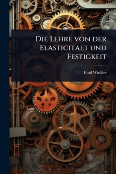 Paperback Die Lehre von der Elasticitaet und Festigkeit [German] Book