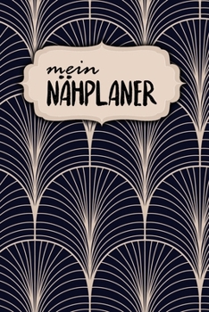 Nähplaner: für deine neuen Nähprojekte | zum Ausfüllen | 120 Seiten | A5 | Maßtabellen | Projektseiten und Inhaltsverzeichnis | Dokumentiere ... | Motiv: Klassisch Modern (German Edition)