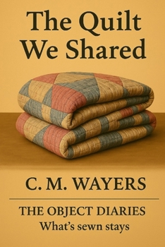 Paperback The Quilt We Shared: The Object Diaries: What's sewn stays Book