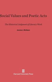 Hardcover Social Values and Poetic Acts: The Historical Judgment of Literary Work Book