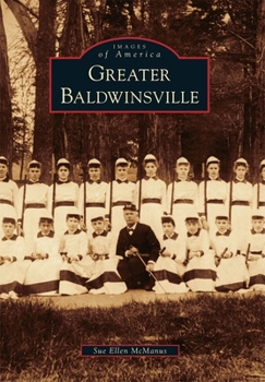 Greater Baldwinsville (Images of America: New York) - Book  of the Images of America: New York
