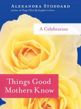Hardcover Things Good Mothers Know: A Celebration Book