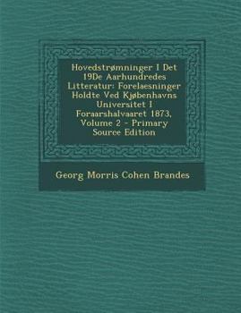 Paperback Hovedstrømninger I Det 19De Aarhundredes Litteratur: Forelaesninger Holdte Ved Kjøbenhavns Universitet I Foraarshalvaaret 1873, Volume 2 [Danish] Book