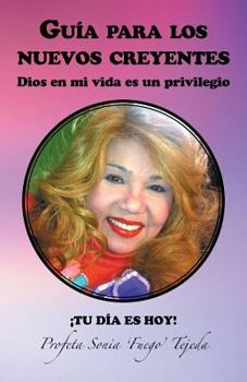 Paperback Guia Para Los Nuevos Creyentes: Dios En Mi Vida Es Un Privilegio [Spanish] Book