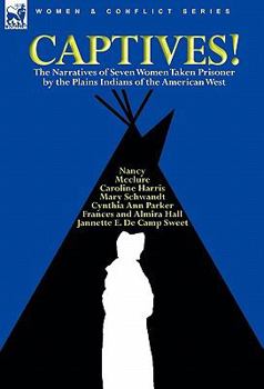 Paperback Captives! The Narratives of Seven Women Taken Prisoner by the Plains Indians of the American West Book