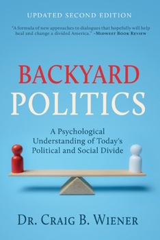 Paperback Backyard Politics: A Psychological Understanding of Today's Political and Social Divide Book