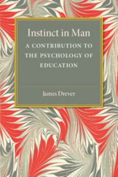 Paperback Instinct in Man: A Contribution to the Psychology of Education Book