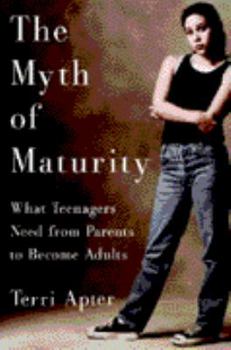 Hardcover The Myth of Maturity: What Teenagers Need from Parents to Become Adults Book