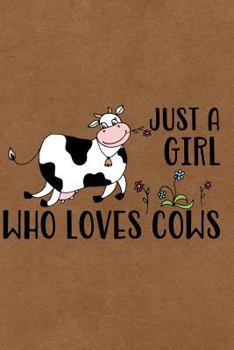 Just A Girl Who Loves Cows: Journal, Notebook, Diary Or Sketchbook With Lined Paper