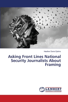 Paperback Asking Front Lines National Security Journalists About Framing Book