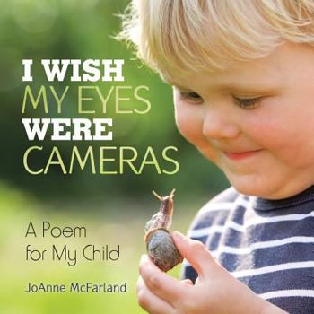 Paperback I Wish My Eyes Were Cameras: A Poem for My Child Book