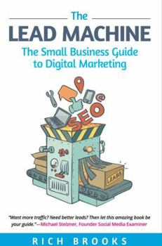 Paperback The Lead Machine: The Small Business Guide to Digital Marketing Book