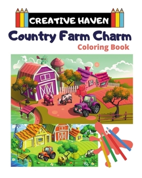 Paperback Creative Haven Country Farm Charm Coloring Book: Creative Haven Coloring Books For Adults Book