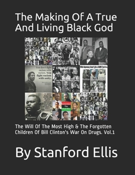 Paperback The Making Of A True And Living Black God: The Will Of The Most High Book