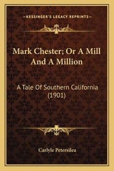 Mark Chester, or, A Mill and a Million: A Tale of Southern California