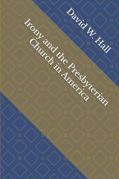 Paperback Irony and the Presbyterian Church in America Book