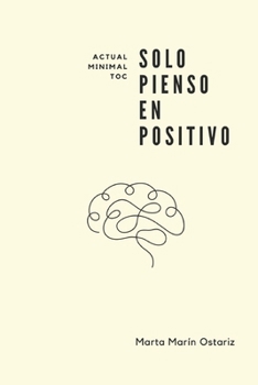 Paperback Solo pienso en positivo: O cómo me deshice del TOC sin levantar sospechas. [Spanish] Book