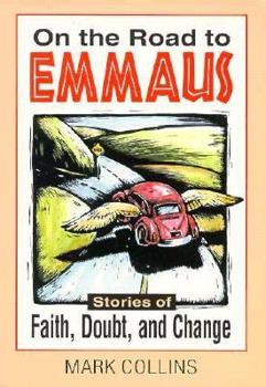 Paperback On the Road to Emmaus: Stories of Faith, Doubt, and Change Book