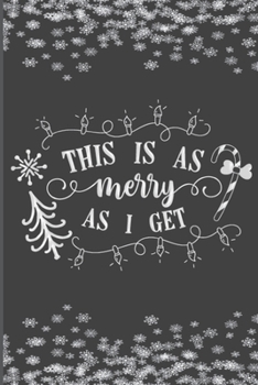 Paperback This Is As Merry As I Get: Christmas Blank Journal, Christmas Writing Notebook, Funny Christmas Notebook, Novelty Gift Notebook, 6x9 Notebook, 11 Book