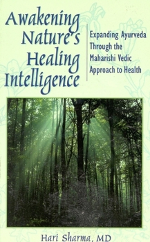 Paperback Awakening Nature's Healing Intelligence: Expanding Ayurveda Through the Maharisi Vedic Approach to Health Book