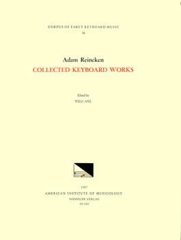 Cekm 16 Adam Reincken (1623-1722), Collected Keyboard Works, Edited by Willi Apel: Volume 16