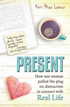 Paperback Present: How one woman pulled the plug on distraction to connect with Real Life. Book