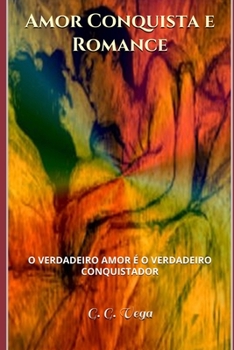 Paperback Amor conquista e Romance: O verdadeiro conquistador ? o verdadeiro amor. [Portuguese] Book