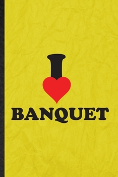 I Banquet: Funny Blank Lined Banquet Feast Wine Dine Notebook/ Journal, Graduation Appreciation Gratitude Thank You Souvenir Gag Gift, Novelty Cute Graphic 110 Pages