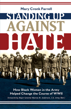 Hardcover Standing Up Against Hate: How Black Women in the Army Helped Change the Course of WWII Book