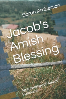 Paperback Jacob's Amish Blessing: An anthology of Amish Romance Book