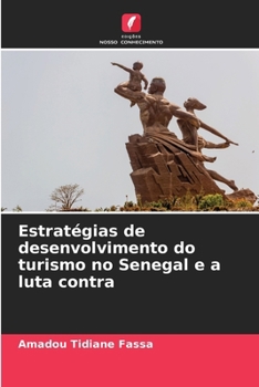 Estratégias de desenvolvimento do turismo no Senegal e a luta contra (Portuguese Edition)