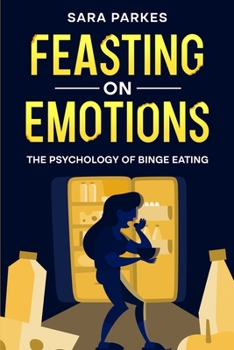 Paperback Feasting on Emotions: The Psychology of Binge Eating Book