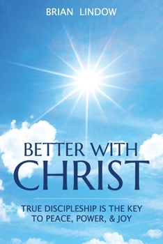 Paperback Better with Christ: True Discipleship is the Key to Peace, Power, & Joy Book