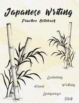 Japanese Writing Practice Notebook : Hand Drawn Bamboo Watercolor Genkoyoushi Paper Japanese Character Kanji Hiragana Katakana Language Workbook Study Teach Learning Home School 8. 5x11 Inches 120 Pag