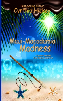 Maui Macadamia Madness - Book #4 of the Summer Meadows Mystery