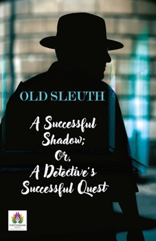 Paperback A Successful Shadow; Or, A Detective's Successful Quest Book