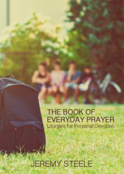 Paperback The Book of Everyday Prayer: Liturgies for Personal Devotion Book