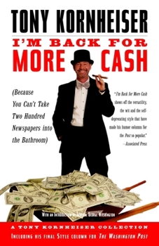 Paperback I'm Back for More Cash: Because You Can't Take Two Hundred Newspapers Into the Bathroom Book
