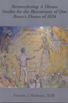 Paperback Remembering a Dream: Studies for the Bicentenary of Don Bosco's Dream of 1824 Book