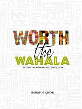 Paperback Worth the Wahala: Nothing Worth Having Comes Easy Book