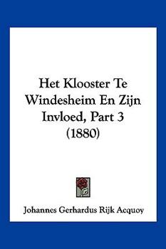 Paperback Het Klooster Te Windesheim En Zijn Invloed, Part 3 (1880) [Chinese] Book