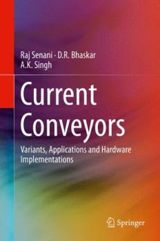 Hardcover Current Conveyors: Variants, Applications and Hardware Implementations Book