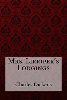 Charles Dickens's New Christmas Story. Mrs. Lirriper's Lodgings .. - Primary Source Edition