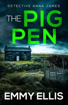 The Pig Pen: A gripping Yorkshire crime thriller full of twists (Detective Anna James)